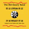 The Bill Emery Band - It Is What It Is; Songs for My Father and Other Jazz